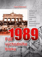1989 Pád východního bloku: Dějiny šesti revolucí: Polsko, Maďarsko, NDR, Bulharsko, Českoslov., Rumu - Kniha