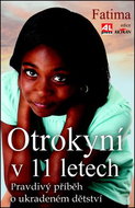 Otrokyní v 11 letech: Pravdivý příběh o ukradeném dětství - Kniha