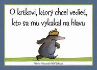 O krtkovi, ktorý chcel vedieť, kto sa mu vykakal na hlavu - Kniha