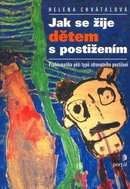 Jak se žije dětem s postižením: Problematika pěti typů zdravotních postižení - Kniha