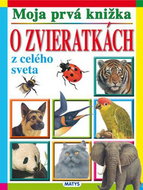 Moja prvá knižka o zvieratkách z celého sveta - Kniha