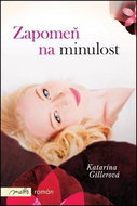 Zapomeň na minulost: román - Kniha