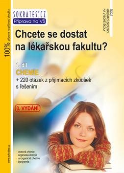 Chcete se dostat na lékařskou fakultu?: 1.díl Chemie + 220 otázek a z přijímacích zkoušek s řešením - Kniha - Hlavní obrázek
