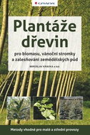 Plantáže dřevin: pro biomasu, vánoční stromky a zalesňování zemědělských půd - Kniha