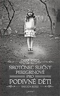 Sirotčinec slečny Peregrinové pro podivné děti - Kniha