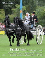 Fríský kůň - černá perla - II. díl: The Friesian Horse-A Black Pearl-Das Friesenpferd-Schwarze Perle - Kniha