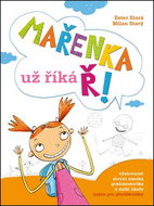 Mařenka už říká Ř!: Výslovnost, slovní zásoba, grafomotorika a další úkoly nejen pro předškoláky - Kniha