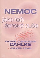 Nemoc jako řeč ženské duše: Ženská medicína a praktická gynekologie trochu jinak - Kniha
