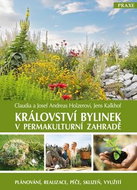 Království bylinek v permakulturní zahradě: Plánování, realizace, péče, sklizeň, využití - Kniha