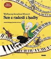 Sen o radosti z hudby: Wolfgang Amadeus Mozart - Kniha