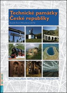 Technické památky České republiky: Mosty, železnice, přehrady, elektrárny, mlýny, opevnění, sklárny, - Kniha