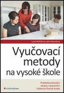 Vyučovací metody na vysoké škole: Praktický průvodce výukou v prezenční i distanční formě studia - Kniha