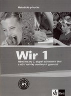 Wir 1 Metodická příručka: Němčina pro 2. stupeň základních škol a nižší ročníky osmiletých gymnázií - Kniha