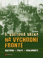 2. světová válka na východní frontě: Historie, fakta, dokumenty - Kniha