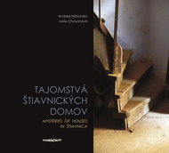 Tajomstvá štiavnických domov Mysteries of houses in Štiavnica - Kniha