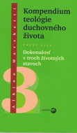 Kompendium teológie duchovného života Tretí diel: Dokonalosť v troch životných stavoch - Kniha