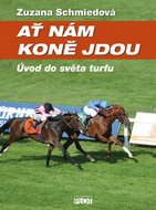 Ať nám koně jdou: Úvod do světa turfu - Kniha