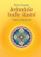 Jednoduše buďte šťastní: 7 klíčů k lehkosti bytí - Kniha