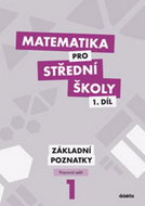 Matematika pro střední školy 1.díl Pracovní sešit: Základní poznatky - Kniha