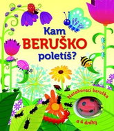 Kam BERUŠKO poletíš?: Natahovací brouček - kniha a 4 dráhy - Kniha
