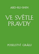 Ve světle Pravdy - Poselství Grálu - Kniha