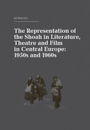 The Representation of the Shoah in Literature, Theatre and Film in Central Europ: anglicky, německy - Kniha