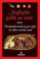 Najlepšie jedlá na svete: alebo Kuchárska kniha aj pre tých, čo vôbec nevedia variť - Kniha