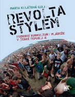 Revolta stylem: Hudební subkultury mládeže v ČR - Kniha