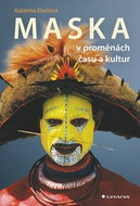Maska: v proměnách času a kultur - Kniha
