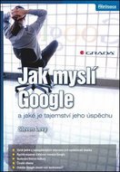 Jak myslí Google: a jaké je tajemství jeho úspěchu - Kniha