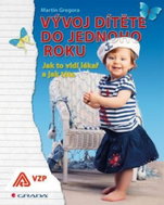 Vývoj dítěte do jednoho roku: Jak to vidí lékař a jak táta - Kniha