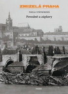 Zmizelá Praha Povodně a záplavy - Kniha