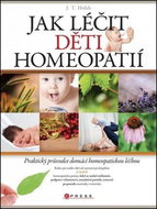 Jak léčit děti homeopatií: Praktický průvodce domácí homeopatickou léčbou - Kniha