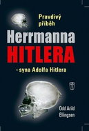 Pravdivý příběh Herrmanna Hitlera:  - syna Adolfa Hitlera - Kniha