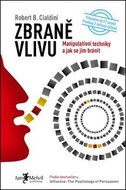 Zbraně vlivu: Manipulativní techniky a jak se jim bránit - Kniha