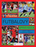 Futbalový sprievodca: Fakty Góly Futbalové hviezdy - Kniha