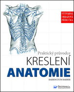 Praktický průvodce kreslení Anatomie: Výtvarná obrazová příručka - Kniha