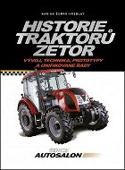 Historie traktorů Zetor: Vývoj, technika, prototypy a unifikované řady - Kniha