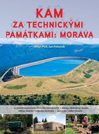 Kam za technickými památkami: Morava - Kniha