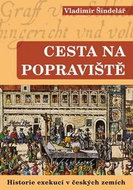 Cesta na popraviště 1: Historie exekucí v českých zemích - Kniha