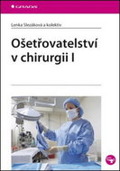 Ošetřovatelství v chirurgii I. - Kniha