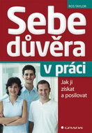 Sebedůvěra v práci: Jak ji získat a posilovat - Kniha