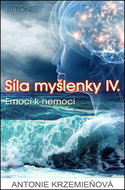 Síla myšlenky IV.: Emocí k nemoci - Kniha