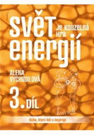 Svět je kouzelná hra energií 3. díl: Kniha, která léčí a inspiruje - Kniha