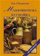Makrobiotická kuchařka: 465 receptů - Kniha