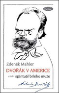 Dvořák v Americe: aneb spirituál bílého muže - Kniha