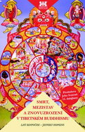 Smrt, mezistav a znovuzrození v tibetském buddhismu: Průvodce dějinami buddhismu a jeho učením - Kniha