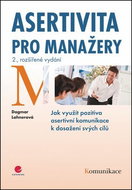 Asertivita pro manažery: Jak využít pozitiva asertivní komunikace k dosažení svých cílů - 2., rozšíř - Kniha