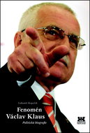Fenomén Václav Klaus: Politická biografie - Kniha