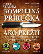 Kompletná príručka Ako prežiť: 374 zručností, ktoré potrebujete poznať - Kniha